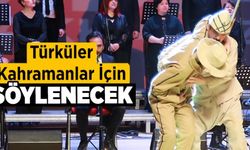 Türküler kahramanlar için söylenecek