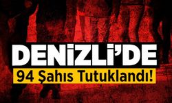 Denizli'de 94 Şahıs Tutuklandı!