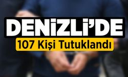 Denizli'de 107 Kişi Tutuklandı