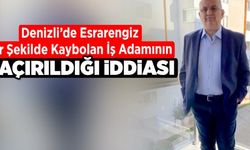 Esrarengiz bir şekilde kaybolan iş adamının kaçırıldığı iddiası