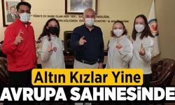 Altın kızlar yine Avrupa sahnesinde