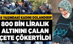 68 Yaşındaki Kadını Dolandırıp 800 Bin Liralık Altınını Çalan Çete Çökertildi