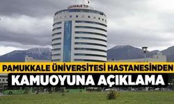 Pamukkale Üniversitesi Hastanesinden Kamuoyuna Açıklama