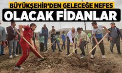 Büyükşehir’den Geleceğe Nefes Olacak Fidanlar 