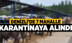 Denizli’de 7 Mahalle Karantinaya Alındı