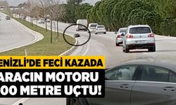 Denizli’de Feci Kazada Aracın Motoru 200 Metre Uçtu!