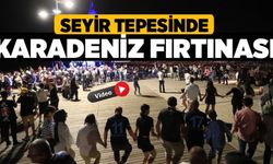 Seyir Tepesinde Karadeniz Fırtınası