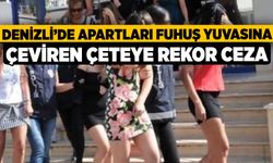 Denizli’de Apartları Fuhuş Yuvasına Çeviren Çeteye Rekor Ceza