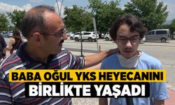 Baba oğul YKS heyecanını birlikte yaşadı