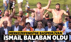 Merkezefendi’de Başpehlivan İsmail Balaban Oldu