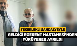 Tekerlekli sandalyeyle geldiği Egekent Hastanesi’nden yürüyerek ayrıldı