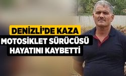 Denizli'de Kaza! Motosiklet Sürücüsü Hayatını Kaybetti