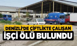 Denizli’de Çiftlikte Çalışan İşçi Ölü Bulundu