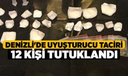 Denizli'de Uyuşturucu taciri 12 kişi tutuklandı