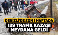 Denizli'de son 1 haftada 129 trafik kazası meydana geldi