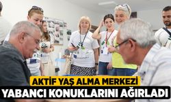 Aktif Yaş Alma Merkezi Yabancı Konuklarını Ağırladı