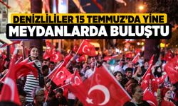 Denizlililer 15 Temmuz’da Yine Meydanlarda Buluştu