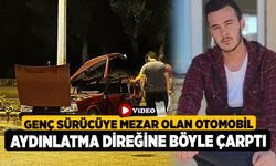 Genç Sürücüye Mezar Olan Otomobil Aydınlatma Direğine Böyle Çarptı