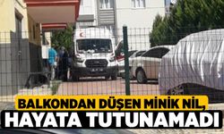 Balkondan Düşen Minik Nil, Hayata Tutunamadı