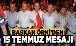 Başkan Örki’den 15 Temmuz Mesajı