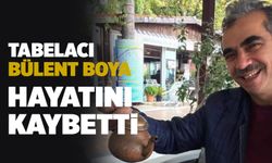 Tebalacı Bülent Boya Hayatını Kaybetti