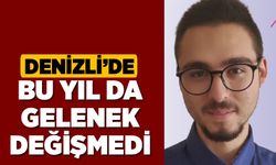 Denizli’de Bu Yıl da Gelenek Değişmedi