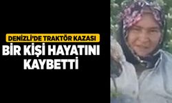 Denizli’de Traktör Kazası Bir Kişi Hayatını Kaybetti