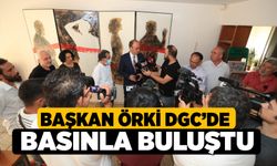 Başkan Örki DGC’de Basınla Buluştu