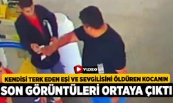 Kendisi Terk Eden Eşi ve Sevgilisini Öldüren Kocanın Son Görüntüleri Ortaya Çıktı