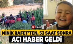 Minik Rafet'ten, 53 saat sonra Acı Haber Geldi