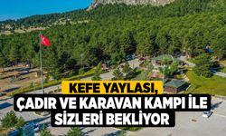 Kefe Yaylası, Çadır Ve Karavan Kampı İle Sizleri Bekliyor