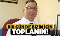 Bir Gün De Bizim İçin Toplanın!