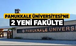 Pamukkale Üniversitesi’ne 2 Yeni Fakülte