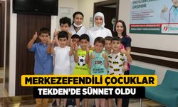 Merkezefendili Çocuklar Tekden’de Sünnet Oldu