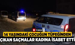 14 Yaşındaki Çocuğun Tüfeğinden Çıkan Saçmalar Kadına İsabet Etti