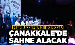 Merkezefendi Korosu Çanakkale’de Sahne Alacak