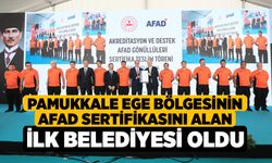 Pamukkale Ege Bölgesinin AFAD Sertifikasını Alan İlk Belediyesi Oldu