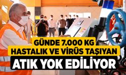 Günde 7.000 Kg Hastalık ve Virüs Taşıyan Atık Yok Ediliyor