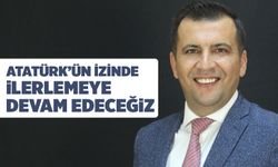 Atlı, Atatürk'ün İzinde İlerlemeye Devam Edeceğiz