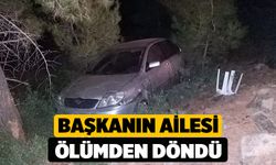 Başkanın Ailesi Ölümden Döndü