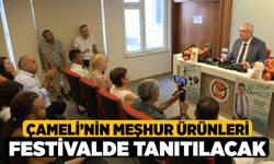 Çameli’nin meşhur ürünleri festivalde tanıtılacak