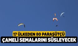 17 ülkeden 80 paraşütçü Çameli semalarını süsleyecek