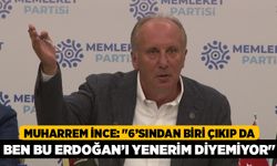 Muharrem İnce: "6’sından Biri Çıkıp Da Ben Bu Erdoğan’ı Yenerim Diyemiyor"
