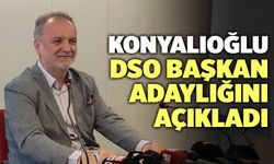 DSO Başkan vekili Konyalıoğlu, Adaylığını Açıkladı