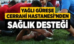 Yağlı Güreşe Cerrahi Hastanesi’nden Sağlık Desteği