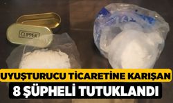 Uyuşturucu Ticaretine Karışan 8 Şüpheli Tutuklandı