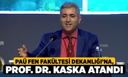 PAÜ Fen Fakültesi Dekanlığı’na, Prof. Dr. Kaska Atandı