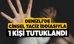 Denizli'de cinsel taciz iddiasıyla 1 kişi tutuklandı