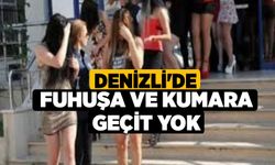 Denizli'de Fuhuşa ve Kumara Geçit Yok