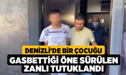 Denizli'de Bir Çocuğu Gasbettiği Öne Sürülen Zanlı Tutuklandı